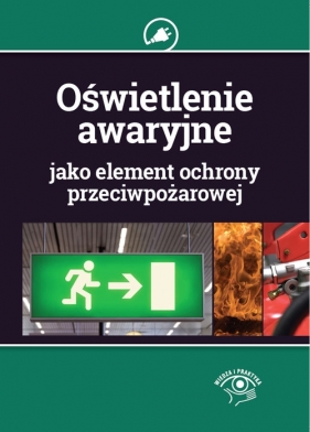 Oświetlenie awaryjne jako element ochrony przeciwpożarowej - Strzyżewski Janusz<br />