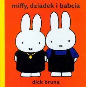 Miffy dziadek i babcia - Dick Bruna