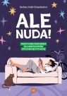 Ale nuda!. Praktyczne ćwiczenia dla nastolatków... Barbara Kufel-Błaszkiewicz