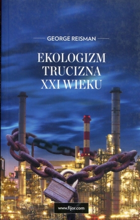 Ekologizm trucizna XXI w - George Reisman