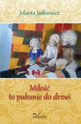 Miłość to pukanie do drzwi - Jolanta Jaśkiewicz