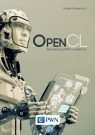 OpenCL Akceleracja GPU w praktyce Sawerwain Marek
