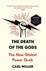 The Death of the Gods The New Global Power Grab Carl Miller