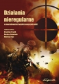 Działania nieregularne w uwarunkowaniach współczesnego pola walki - Krystian Frącik, Dariusz Szkołuda, Mariusz Fryc