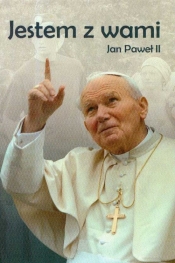 Jestem z Wami Jan Paweł II - <br />