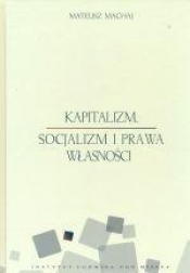 Kapitalizm socjalizm i prawa własności - Mateusz Machaj