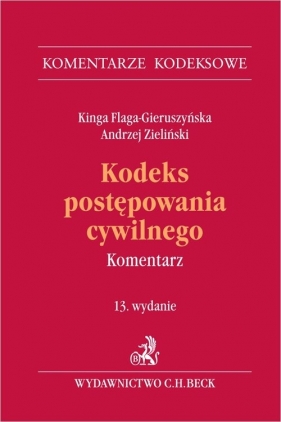 Kodeks postępowania cywilnego. Komentarz - r.pr. dr hab. Kinga Flaga-Gieruszyńska, Kinga Flaga-Gieruszyńska, Andrzej Zieliński