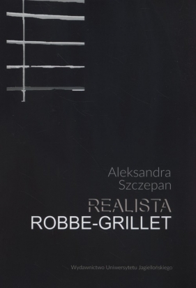 Realista Robbe-Grillet - Szczepan Aleksandra