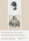 Polskie tłumaczki literackie XIX wieku Karolina Dębska