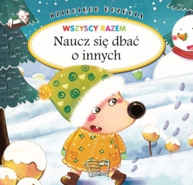 Naucz się dbać o innych. Dziecięce uczucia