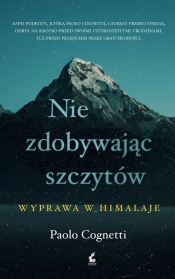 Nie zdobywając szczytów. Wyprawa w Himalaje - Paolo Cognetti