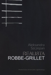 Realista Robbe-Grillet - Aleksandra Szczepan