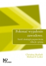 Pokonać wypalenie zawodowe Sześć strategii poprawienia relacji z pracą Maslach Christina, Leiter Michael P.