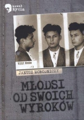 Młodsi od swoich wyroków - Horodniczy Janusz