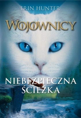 Niebezpieczna ścieżka. Wojownicy. Tom 5 - Erin Hunter