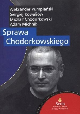 Sprawa Chodorkowskiego - Aleksander Pumpiański, Siergiej Kowaliow, Adam Michnik