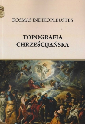 Topografia chrześcijańska - Kosmas Indikopleustes