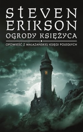 Ogrody księżyca. Opowieści z Malazańskiej Księgi Poległych. Tom 1 - Steven Erikson