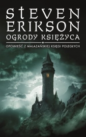 Ogrody księżyca. Opowieści z Malazańskiej Księgi Poległych. Tom 1 - Steven Erikson