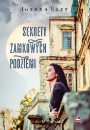 Sekrety zamkowych podziemi - Hacz Joanna