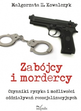 Zabójcy i mordercy - Małgorzata H. Kowalczyk