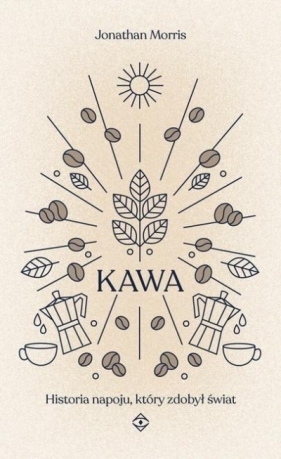 Kawa. Historia napoju, który zdobył świat - Jonathan Morris