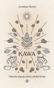 Kawa. Historia napoju, który zdobył świat