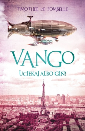 Vango Uciekaj albo giń! - Fombelle Timothee