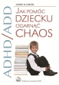 ADHD/ADD Jak pomóc dziecku ogarnąć chaos - Cheryl R. Carter