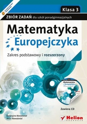 Matematyka Europejczyka. Zbiór zadań dla szkół ponadgimnazjalnych. Zakres podstawowy i rozszerzony. Klasa 3 - Katarzyna Nowoświat, Artur Nowoświat