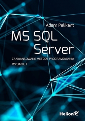 MS SQL Server Zaawansowane metody programowania - Adam Pelikant