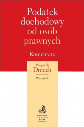 Podatek dochodowy od osób prawnych. Komentarz 2020 - Wojciech Dmoch