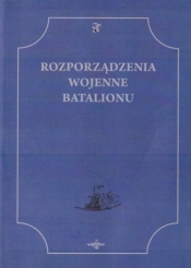Rozporządzenia Wojenne Batalionu - Opracowanie zbiorowe