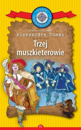 Trzej muszkieterowie. Kolekcja: Klub Podróżnika. Tom 21 - Aleksander Dumas