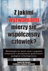 Z jakimi wyzwaniami mierzy się współczesny człowiek? Rozważania na Joanna Plak-Warecka, P. Wiśniewska