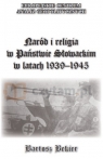 NARÓD I RELIGIA W PAŃSTWIE SŁOWACKIM W LATACH 1939–1945 Bartosz Bekier