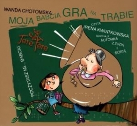 Moja babcia gra na trąbie (Audiobook) - Wanda Chotomska