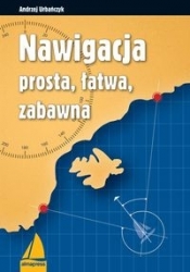 Nawigacja prosta, łatwa, zabawna - Urbańczyk Andrzej