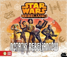 Star Wars Rebelianci Notatki Rebeliantów - Anna Sobich-Kamińska