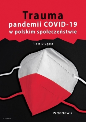 Trauma pandemii COVID-19 w polskim społeczeństwie - Piotr Długosz