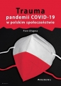 Trauma pandemii COVID-19 w polskim społeczeństwie - Piotr Długosz