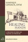 Healing Hands A Treatise on First-Aid Equine Acupressure Giniaux D.V.M. Dominique