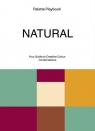 Natural. Palette Playbook Opracowanie zbiorowe
