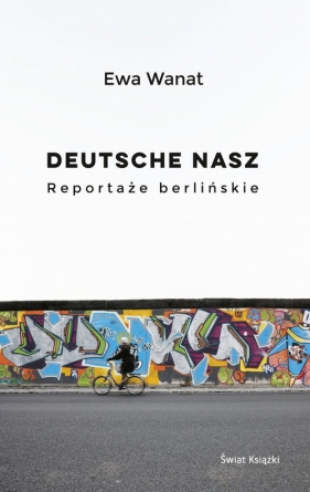 Deutsche nasz Reportaże berlińskie - Wanat Ewa