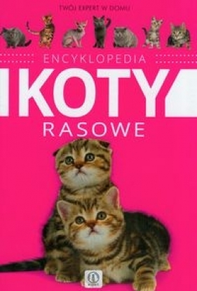 Encyklopedia Koty rasowe (Uszkodzona okładka) - Młynek Małgorzata