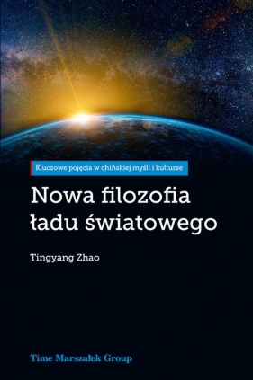 Nowa filozofia ładu światowego - Tingyang Zhao