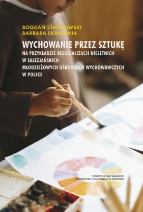 Wychowanie przez sztukę - Bogdan Stańkowski, Barbara Skałbania