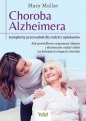 Choroba Alzheimera. Kompletny przewodnik dla rodzin i opiekunów. Jak prawidłowo rozpoznać objawy i skutecznie radzić sobie na kolejnych etapach choroby - Mary Moller