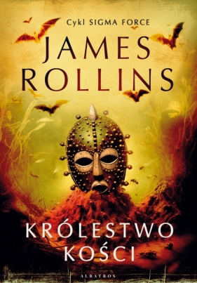Sigma Force. Tom 16. Królestwo Kości - James Rollins
