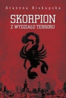 Skorpion z Wydziału Terroru - Grażyna Biskupska